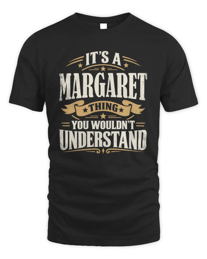 MARGARET P08 TH51 - Personalized “It’s a/an [NAME] Thing – You Wouldn’t Understand” Shirt - Unisex Standard T-Shirt - Black