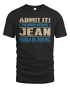 JEAN TP68-K2-968 – Personalized Funny Quote Apparel “The World Without NAME Would Be Boring”