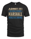 MARSHALL TP68-K2-968 – Personalized Funny Quote Apparel “The World Without NAME Would Be Boring”