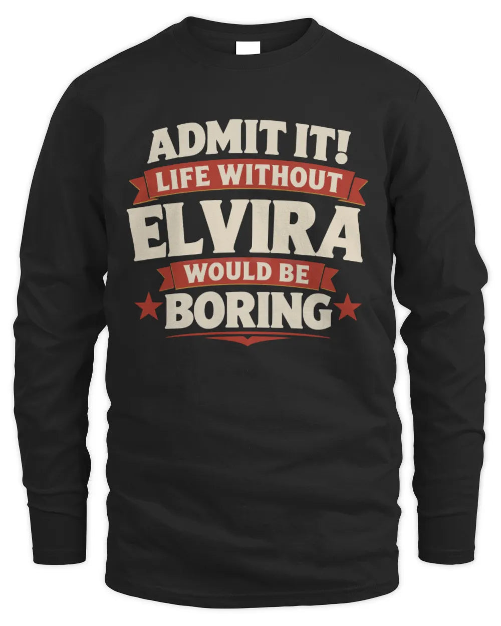 ELVIRA P4 KT003 Personalized Funny Quote Apparel “Life Without NAME Would Be Boring” - Men's Long Sleeved T-Shirt - Black