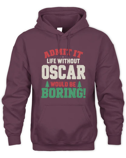 OSCAR P5 TH08 Christmas T-Shirt – “Life Without NAME Would Be Boring” - Unisex Hoodie - Maroon