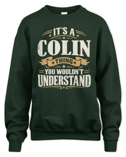 COLIN P08 TH51 - Personalized “It’s a/an [NAME] Thing – You Wouldn’t Understand” Shirt - Unisex Sweatshirt - Forest Green