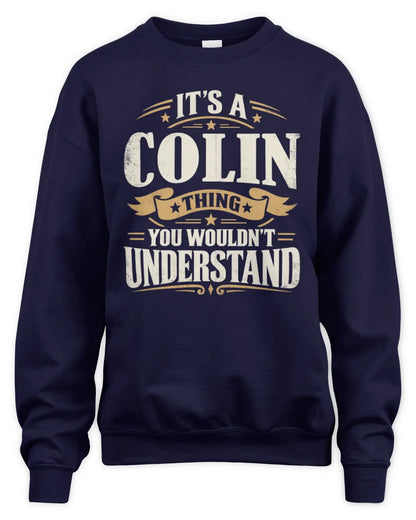 COLIN P08 TH51 - Personalized “It’s a/an [NAME] Thing – You Wouldn’t Understand” Shirt - Unisex Sweatshirt - Navy