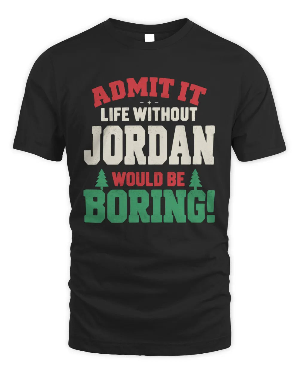 JORDAN P5 TH08 Christmas T-Shirt – “Life Without NAME Would Be Boring” - Unisex Standard T-Shirt - Black