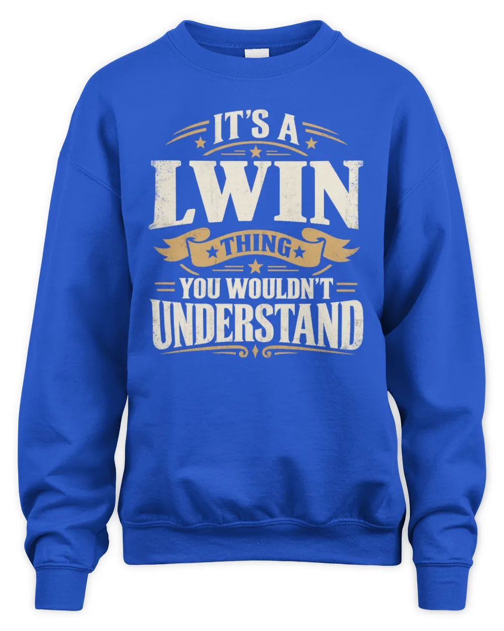 LWIN P08 TH51 - Personalized “It’s a/an [NAME] Thing – You Wouldn’t Understand” Shirt - Unisex Sweatshirt - Royal