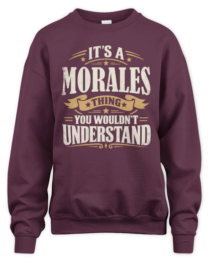 MORALES P08 TH51 - Personalized “It’s a/an [NAME] Thing – You Wouldn’t Understand” Shirt - Unisex Sweatshirt - Maroon