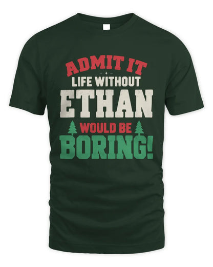 ETHAN P5 TH08 Christmas T-Shirt – “Life Without NAME Would Be Boring” - Unisex Standard T-Shirt - Forest Green