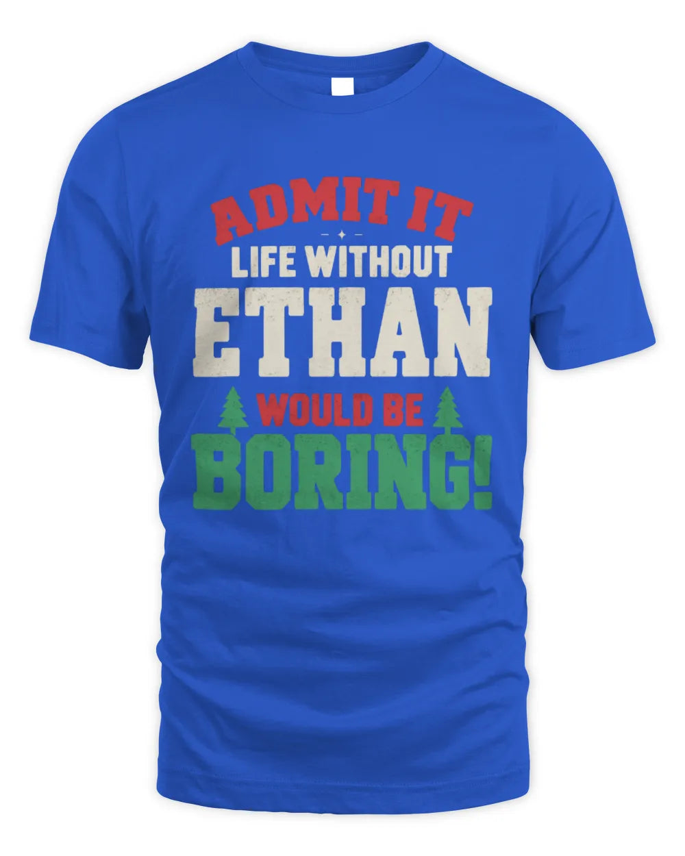 ETHAN P5 TH08 Christmas T-Shirt – “Life Without NAME Would Be Boring” - Unisex Standard T-Shirt - Royal