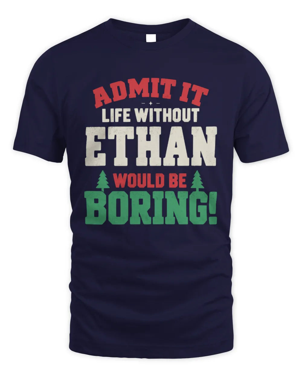 ETHAN P5 TH08 Christmas T-Shirt – “Life Without NAME Would Be Boring” - Unisex Standard T-Shirt - Navy