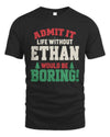 ETHAN P5 TH08 Christmas T-Shirt – “Life Without NAME Would Be Boring”