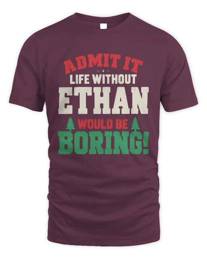 ETHAN P5 TH08 Christmas T-Shirt – “Life Without NAME Would Be Boring” - Unisex Standard T-Shirt - Maroon
