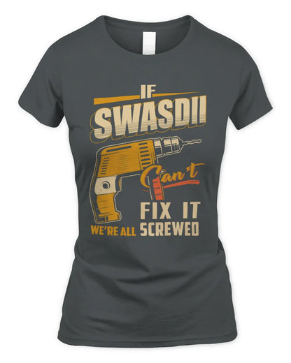 SWASDII TP22-K4-228 - Personalized Handyman T-Shirt “If AARON Can’t Fix It, We’re All Screwed” - Women's Standard T-Shirt - Charcoal