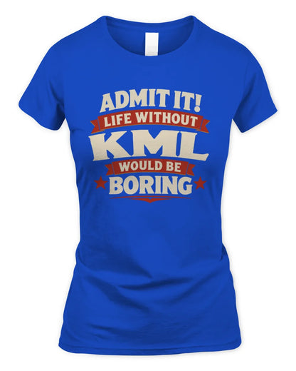 KML P4 KT003 Personalized Funny Quote Apparel “Life Without NAME Would Be Boring” - Women's Standard T-Shirt - Royal