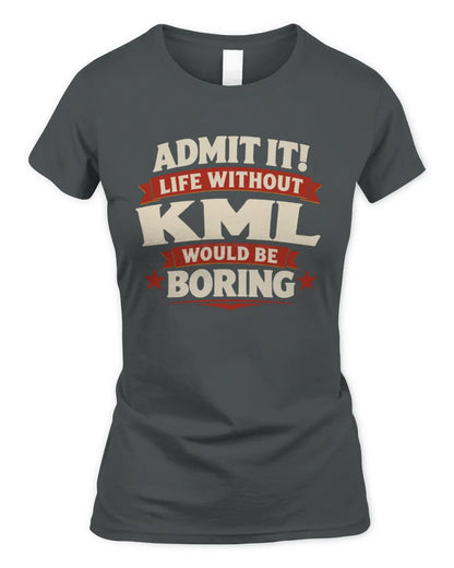KML P4 KT003 Personalized Funny Quote Apparel “Life Without NAME Would Be Boring” - Women's Standard T-Shirt - Charcoal