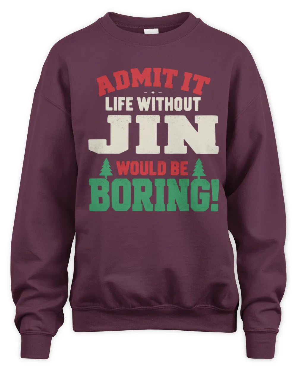 JIN P5 TH08 Christmas T-Shirt – “Life Without NAME Would Be Boring” - Unisex Sweatshirt - Maroon
