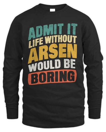 ARSEN TP88-K4-229
Personalized Funny Quote Apparel “Life Without NAME Would Be Boring” - Men's Long Sleeved T-Shirt - Black