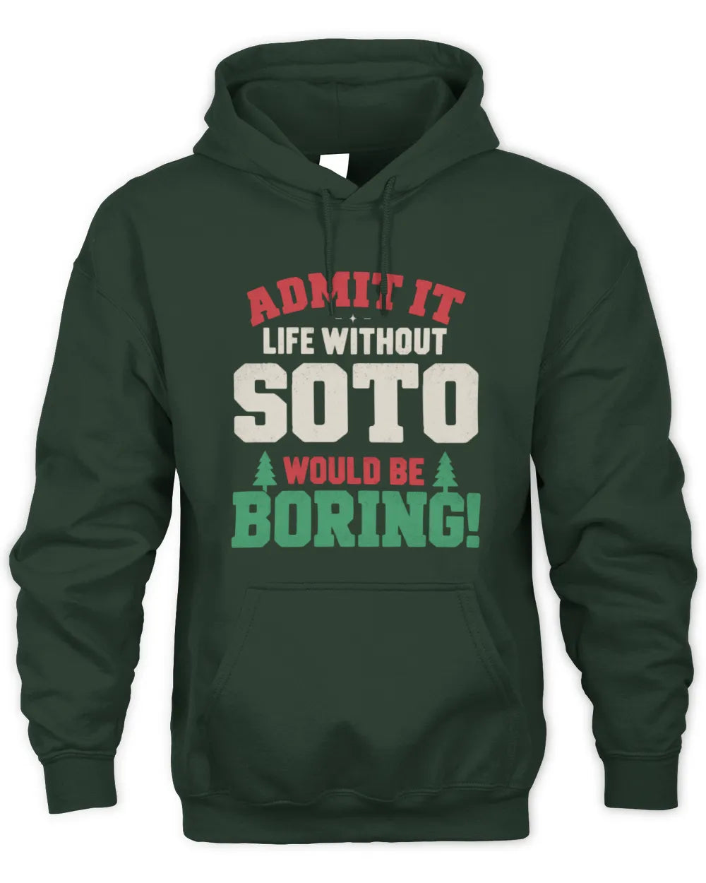 SOTO P5 TH08 Christmas T-Shirt – “Life Without NAME Would Be Boring” - Unisex Hoodie - Forest Green