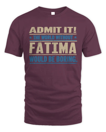 FATIMA TP68-K2-968 – Personalized Funny Quote Apparel “The World Without NAME Would Be Boring” - Unisex Standard T-Shirt - Maroon