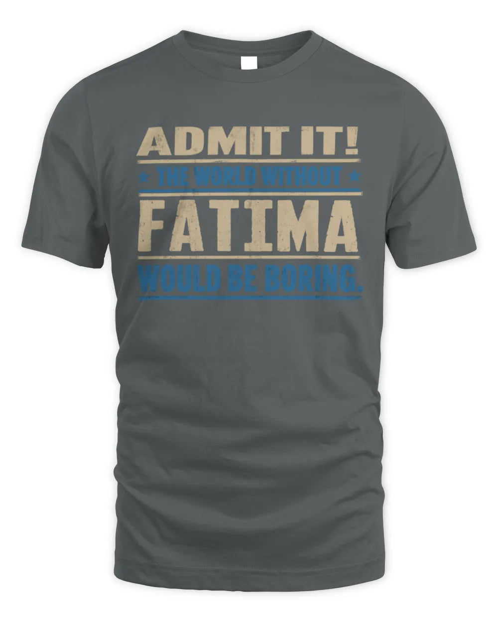 FATIMA TP68-K2-968 – Personalized Funny Quote Apparel “The World Without NAME Would Be Boring” - Unisex Standard T-Shirt - Charcoal