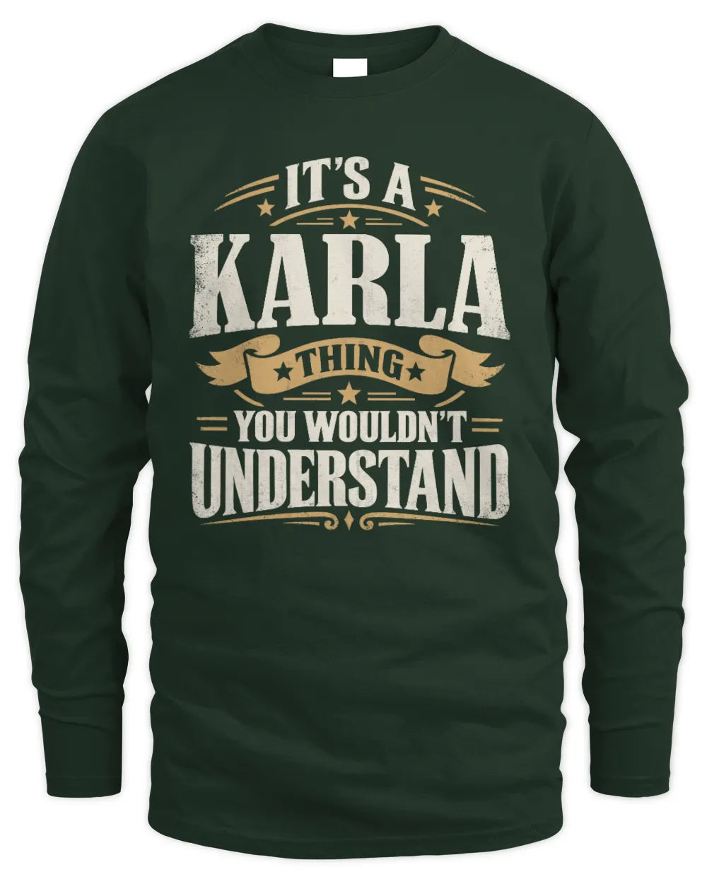 KARLA P08 TH51 - Personalized “It’s a/an [NAME] Thing – You Wouldn’t Understand” Shirt - Men's Long Sleeved T-Shirt - Forest Green