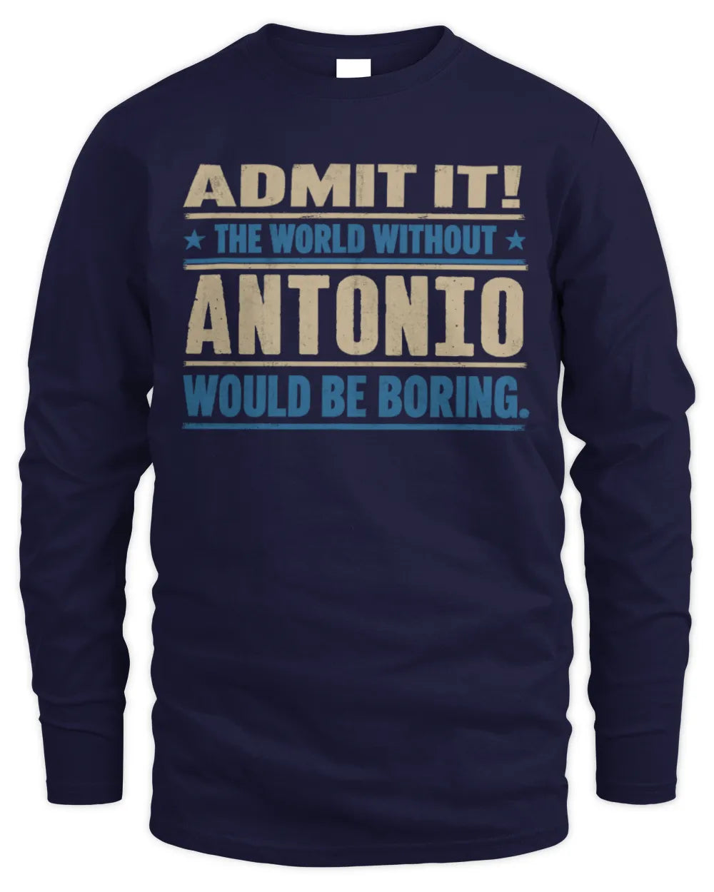 ANTONIO TP68-K2-968 – Personalized Funny Quote Apparel “The World Without NAME Would Be Boring” - Men's Long Sleeved T-Shirt - Navy
