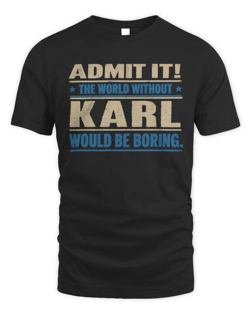 KARL TP68-K2-968 – Personalized Funny Quote Apparel “The World Without NAME Would Be Boring” - Unisex Standard T-Shirt - Black