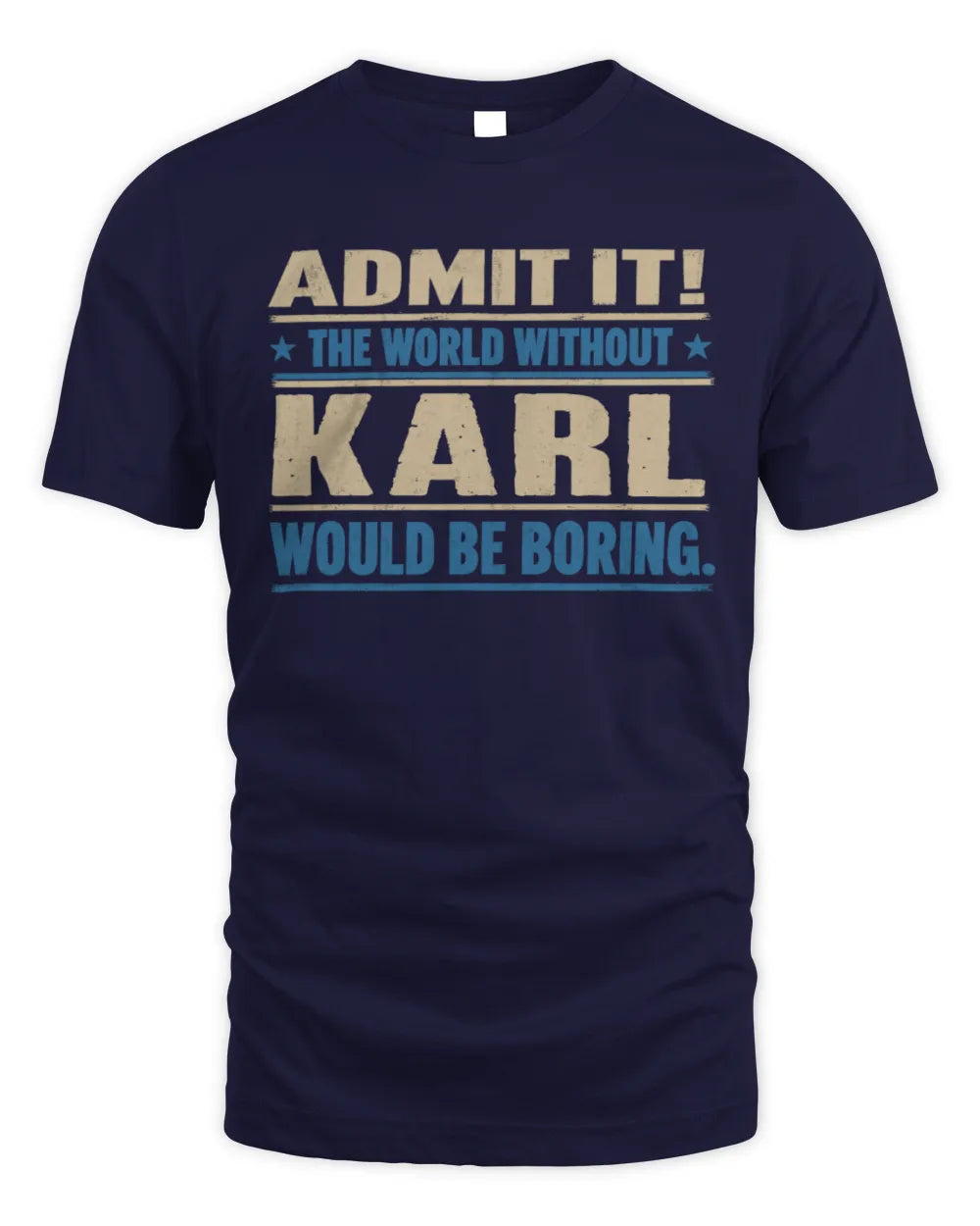 KARL TP68-K2-968 – Personalized Funny Quote Apparel “The World Without NAME Would Be Boring” - Unisex Standard T-Shirt - Navy