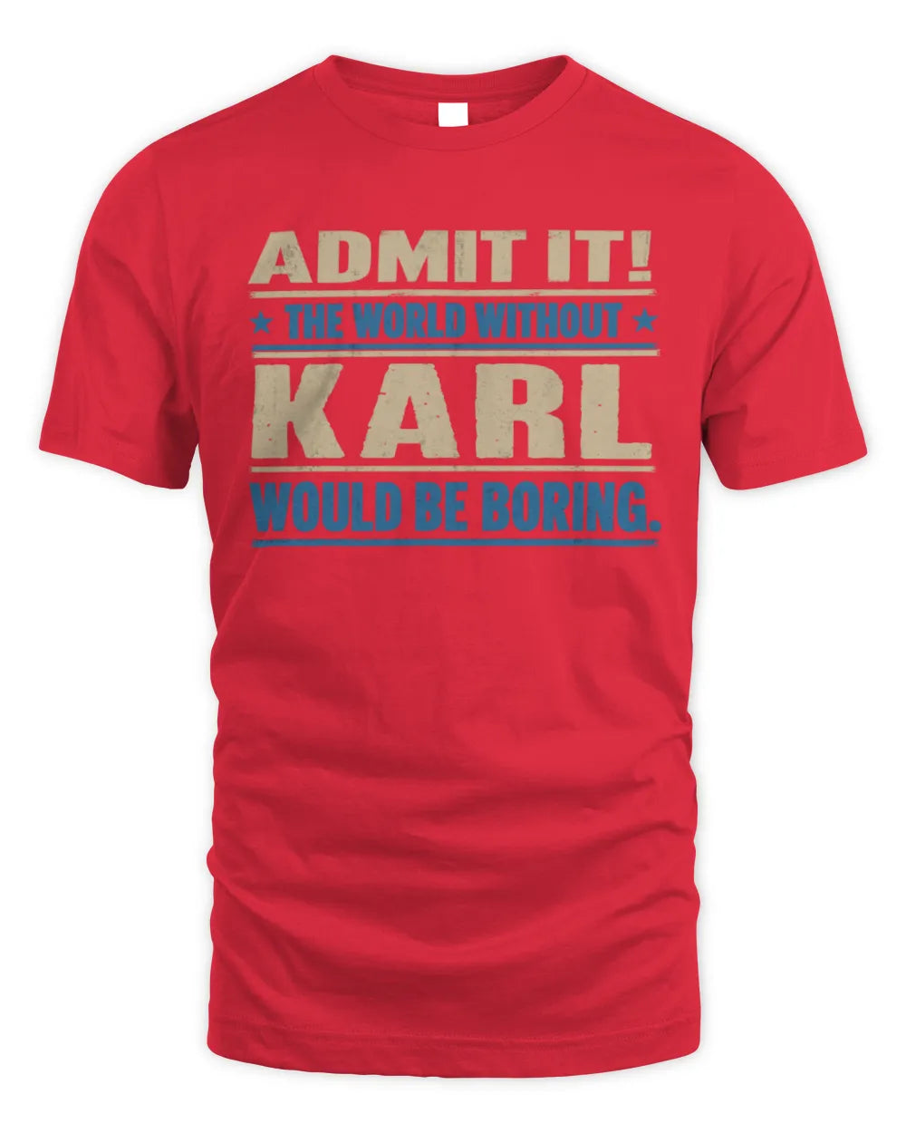 KARL TP68-K2-968 – Personalized Funny Quote Apparel “The World Without NAME Would Be Boring” - Unisex Standard T-Shirt - Red