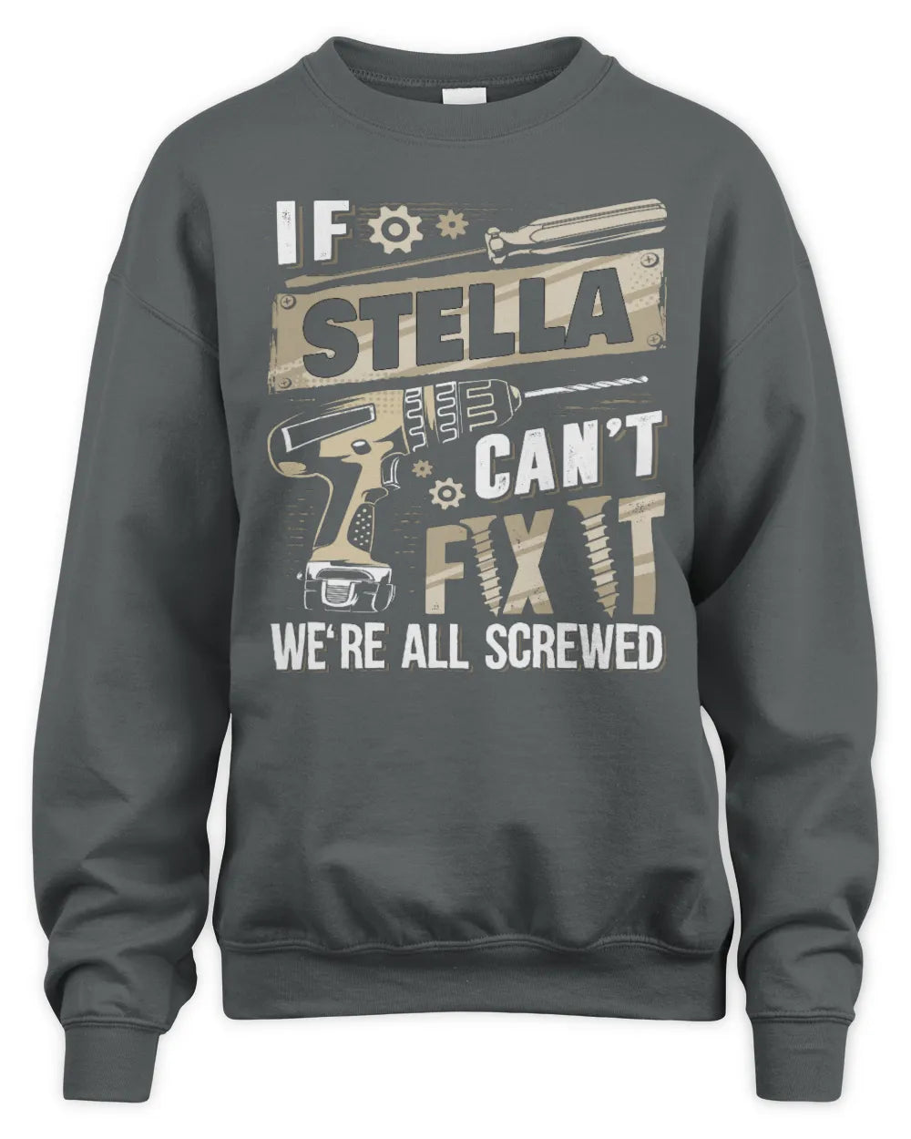 STELLA TX03 P02 - Personalized Handyman Mechanic Shirt “If NAME Can’t Fix It, We’re All Screwed” - Unisex Sweatshirt - Charcoal