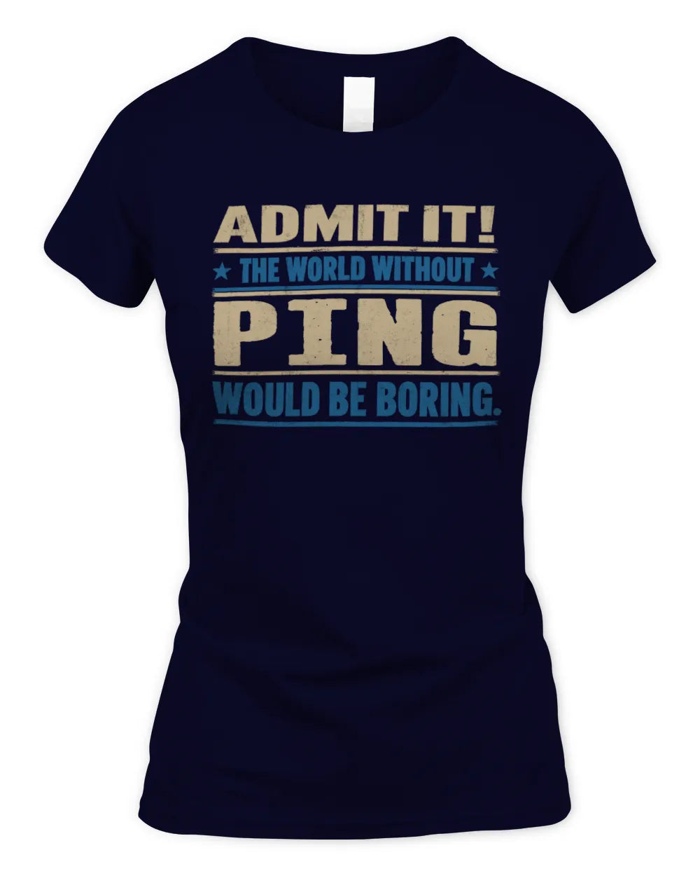 PING TP68-K2-968 – Personalized Funny Quote Apparel “The World Without NAME Would Be Boring” - Women's Standard T-Shirt - Navy