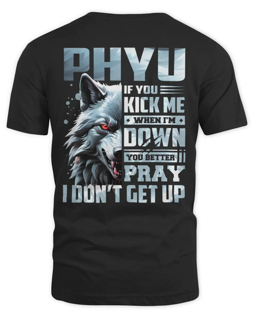 PHYU AP62-K4-666 - Personalized Fierce Wolf Quote Apparel “If You Kick Me When I’m Down, You Better Pray I Don’t Get Up”