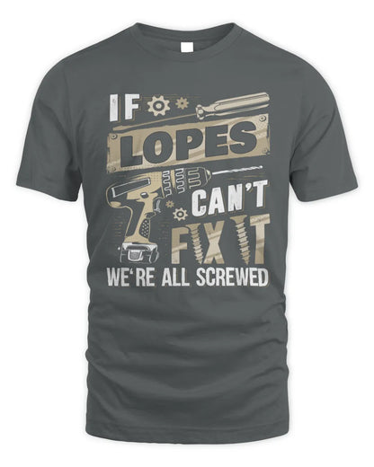 LOPES TX03 P02 - Personalized Handyman Mechanic Shirt “If NAME Can’t Fix It, We’re All Screwed” - Unisex Standard T-Shirt - Charcoal