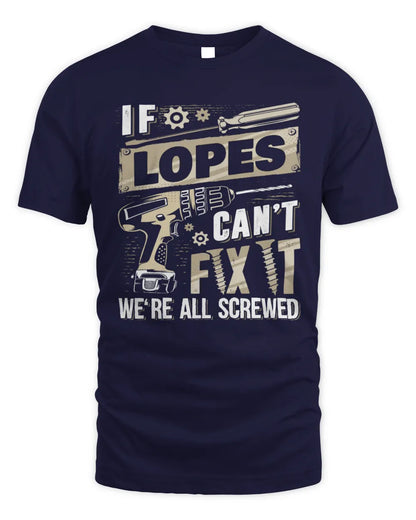 LOPES TX03 P02 - Personalized Handyman Mechanic Shirt “If NAME Can’t Fix It, We’re All Screwed” - Unisex Standard T-Shirt - Navy