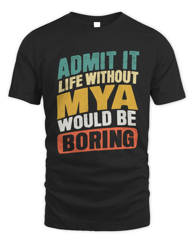 MYA TP88-K4-229
Personalized Funny Quote Apparel “Life Without NAME Would Be Boring” - Unisex Standard T-Shirt - Black