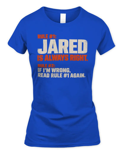 JARED NP1-H006 
Always Right Personalized Name T-Shirt – Funny Custom Name Shirt - Women's Standard T-Shirt - Royal