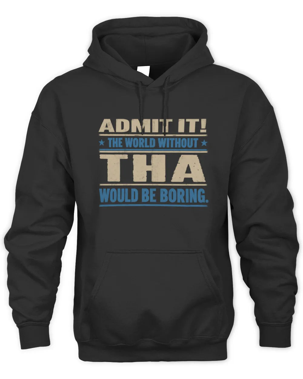 THA TP68-K2-968 – Personalized Funny Quote Apparel “The World Without NAME Would Be Boring” - Unisex Hoodie - Black