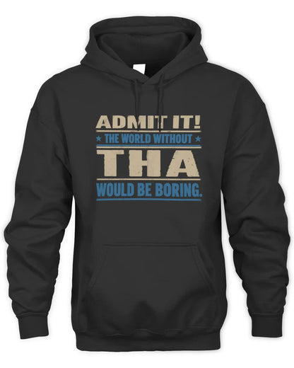 THA TP68-K2-968 – Personalized Funny Quote Apparel “The World Without NAME Would Be Boring” - Unisex Hoodie - Black