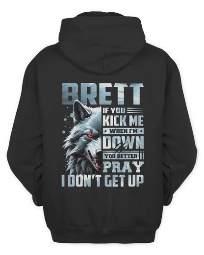 BRETT AP62-K4-666 - Personalized Fierce Wolf Quote Apparel “If You Kick Me When I’m Down, You Better Pray I Don’t Get Up” - Unisex Hoodie - Black