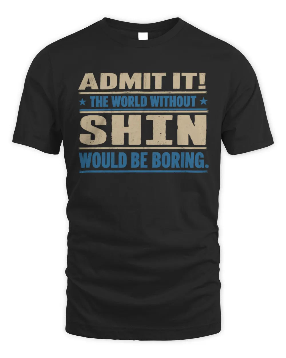 SHIN TP68-K2-968 – Personalized Funny Quote Apparel “The World Without NAME Would Be Boring” - Unisex Standard T-Shirt - Black