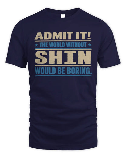 SHIN TP68-K2-968 – Personalized Funny Quote Apparel “The World Without NAME Would Be Boring” - Unisex Standard T-Shirt - Navy