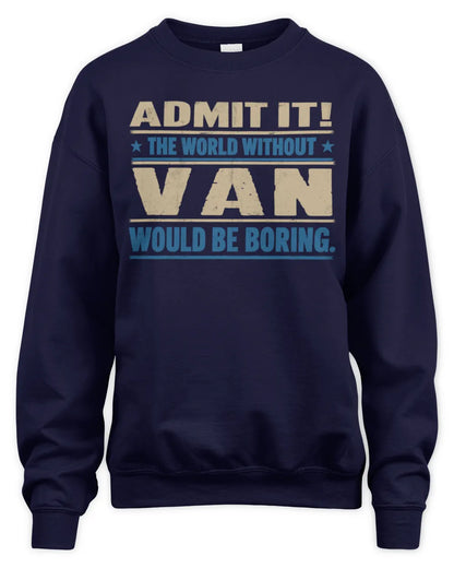 VAN TP68-K2-968 – Personalized Funny Quote Apparel “The World Without NAME Would Be Boring” - Unisex Sweatshirt - Navy