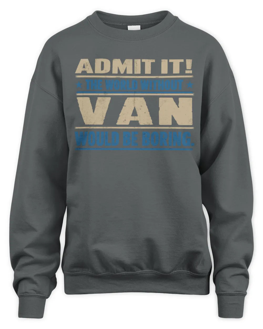 VAN TP68-K2-968 – Personalized Funny Quote Apparel “The World Without NAME Would Be Boring” - Unisex Sweatshirt - Charcoal