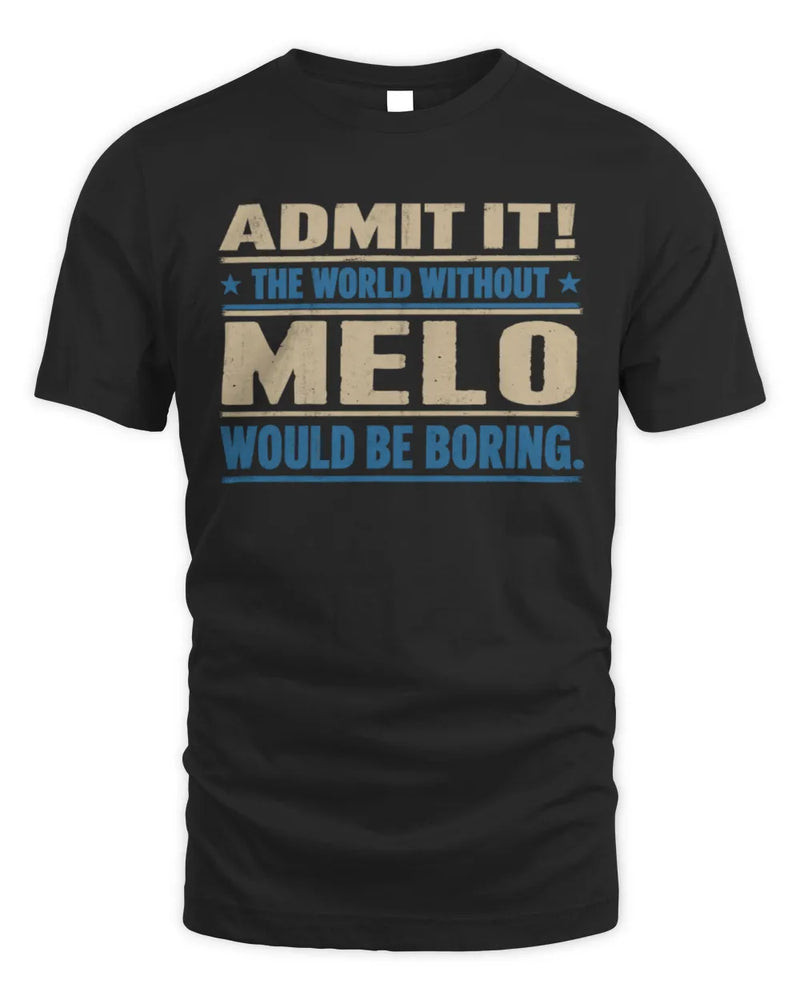 MELO TP68-K2-968 – Personalized Funny Quote Apparel “The World Without NAME Would Be Boring” - Unisex Standard T-Shirt - Black
