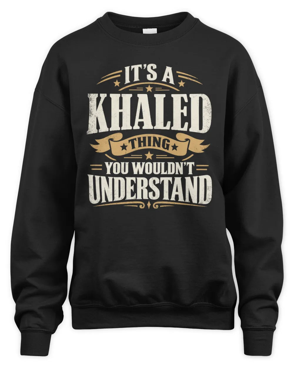 KHALED P08 TH51 - Personalized “It’s a/an [NAME] Thing – You Wouldn’t Understand” Shirt - Unisex Sweatshirt - Black