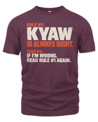 KYAW NP1-H006 - Always Right Personalized Name T-Shirt – Funny Custom Name Shirt - Unisex Standard T-Shirt - Maroon