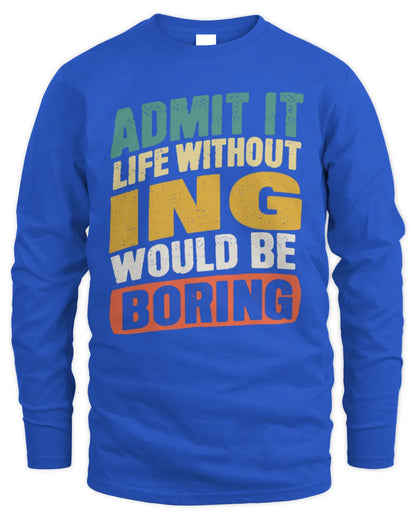 ING TP88-K4-229
Personalized Funny Quote Apparel “Life Without NAME Would Be Boring” - Men's Long Sleeved T-Shirt - Royal