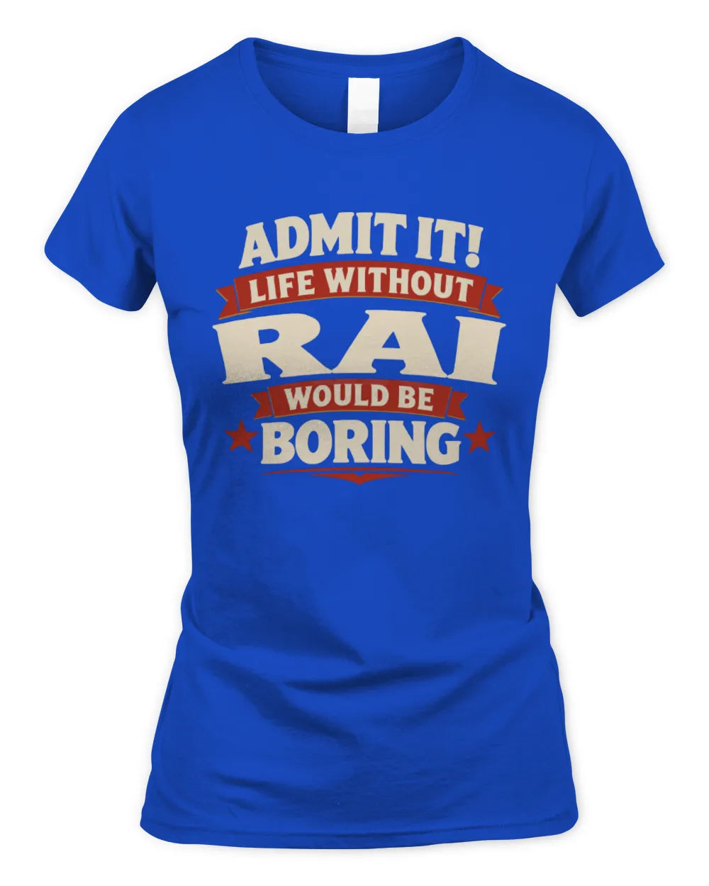 RAI P4 KT003 Personalized Funny Quote Apparel “Life Without NAME Would Be Boring” - Women's Standard T-Shirt - Royal
