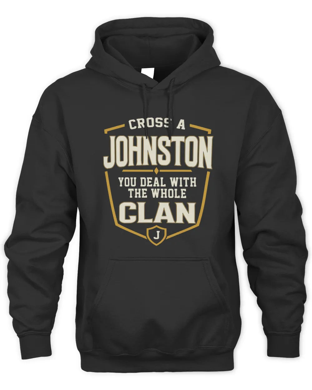 JOHNSTON NT1-K008 Cross A/An NAME, You Deal With the Whole Clan | Personalized Vintage T-Shirt - Unisex Hoodie - Black