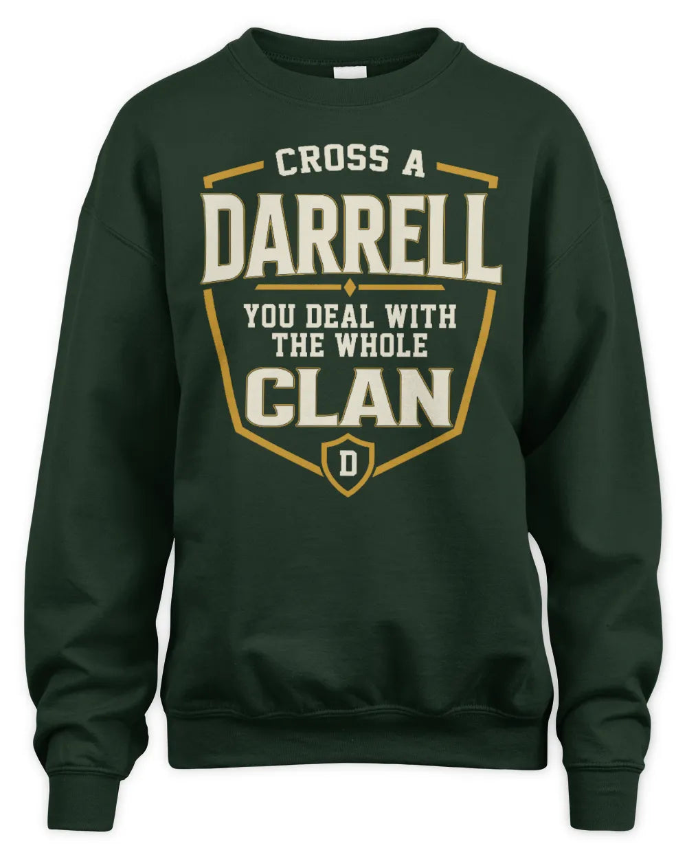 DARRELL NT1-K008 Cross A/An NAME, You Deal With the Whole Clan | Personalized Vintage T-Shirt - Unisex Sweatshirt - Forest Green