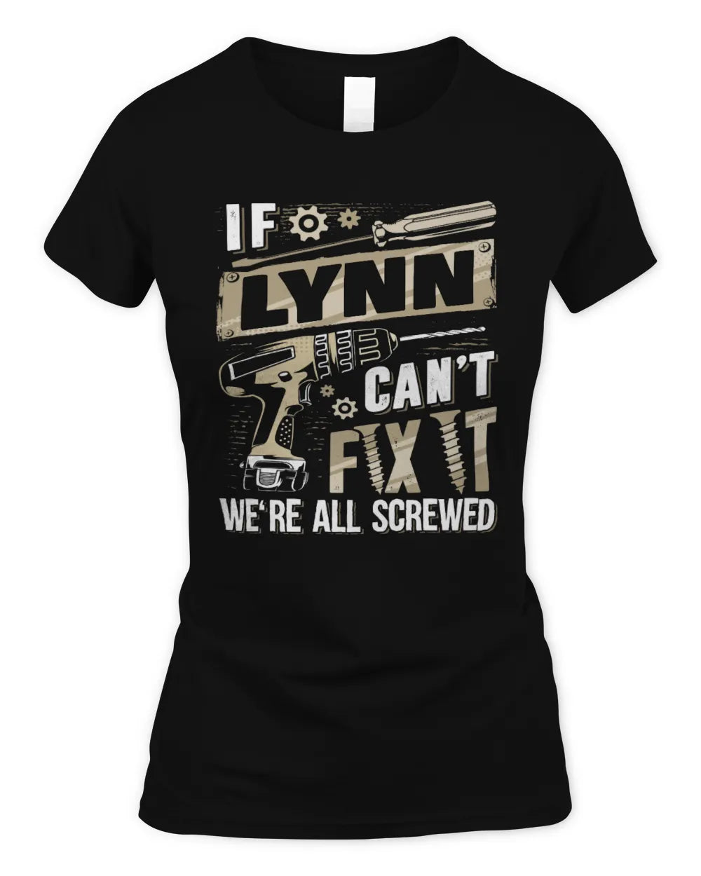 LYNN TX03 P02 - Personalized Handyman Mechanic Shirt “If NAME Can’t Fix It, We’re All Screwed” - Women's Standard T-Shirt - Black
